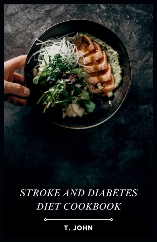 Stroke and Diabetes Diet Cookbook: Delicious Recipes for Stroke & Diabetes Management (Paperback)