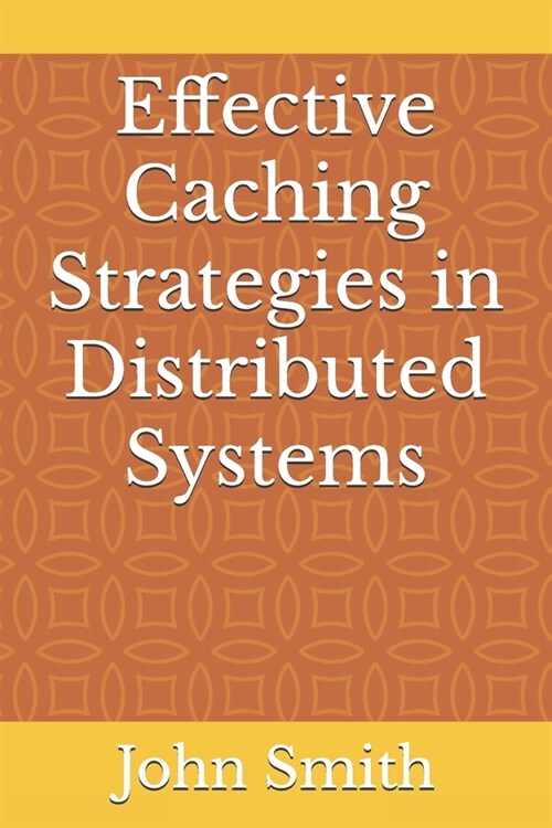 Effective Caching Strategies in Distributed Systems (Paperback)