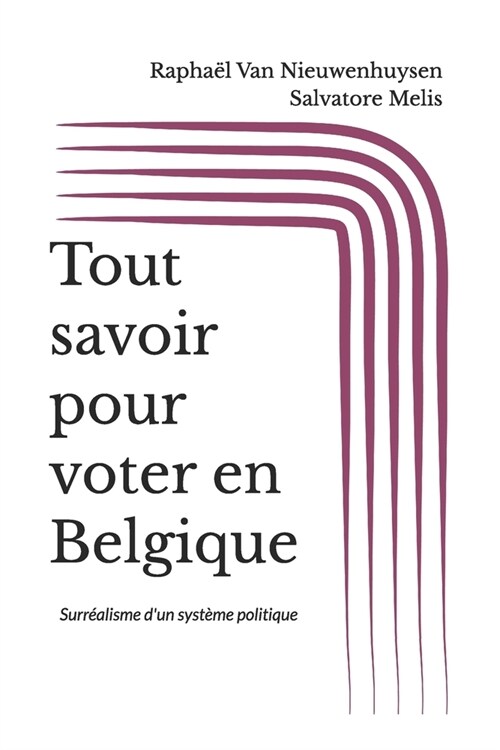 Tout savoir pour voter en Belgique: Surr?lisme dun syst?e politique (Paperback)