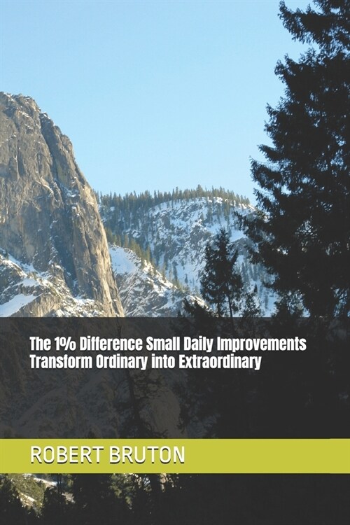 The 1% Difference Small Daily Improvements Transform Ordinary into Extraordinary (Paperback)