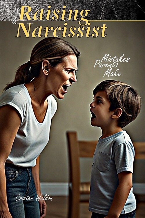 Raising a Narcissist: Mistakes Parents Make. (Paperback)