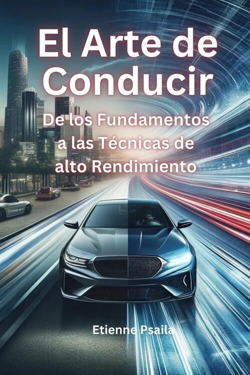 El Arte de Conducir: De los Fundamentos a las T?nicas de alto Rendimiento (Paperback)