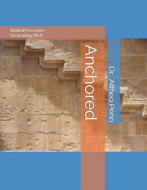 Anchored: Biblical Principles for Leading Well (Paperback)