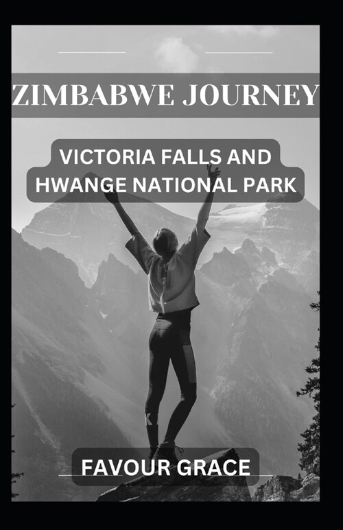 Zimbabwe Journey: Victoria Falls and Hwange National Park (Paperback)