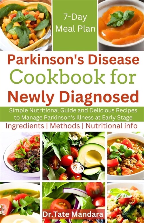 Parkinsons Disease Cookbook For Newly Diagnosed: Simple Nutritional Guide and Delicious Recipes to Manage Parkinsons illness at Early Stage (Paperback)