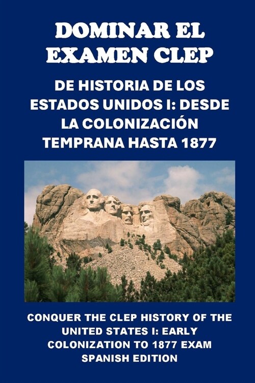 Dominar el Examen CLEP de Historia de los Estados Unidos I: Desde la Colonizaci? Temprana hasta 1877: Conquer the CLEP History of the United States I (Paperback)