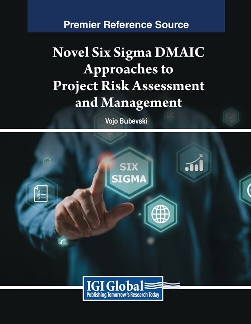 Novel Six Sigma DMAIC Approaches to Project Risk Assessment and Management (Paperback)