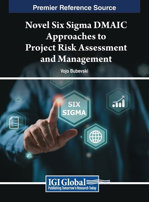 Novel Six Sigma DMAIC Approaches to Project Risk Assessment and Management (Hardcover)