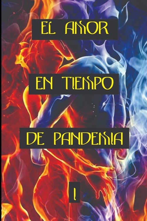 El Amor En Tiempo de Pandemia I: 38 Formas de Amor (Paperback)