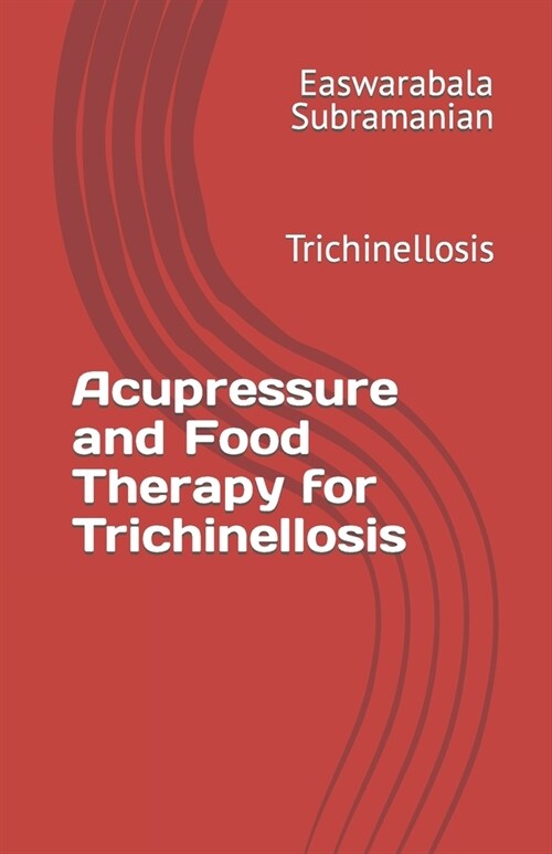 Acupressure and Food Therapy for Trichinellosis: Trichinellosis (Paperback)