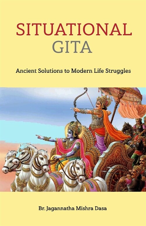 Situational Gita: Ancient Solutions to Modern Day Struggles (Paperback)