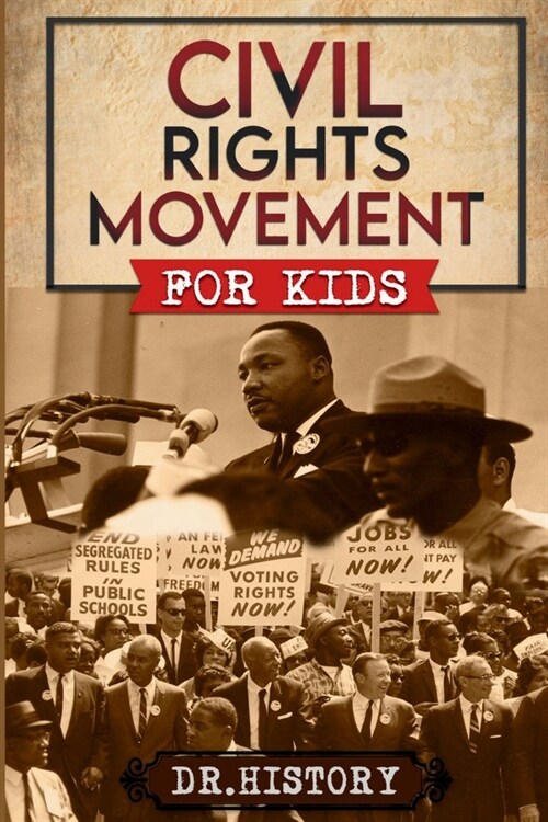 Civil Rights Movement: The Inspiring History of the Civil Rights Movement for Kids (Paperback)