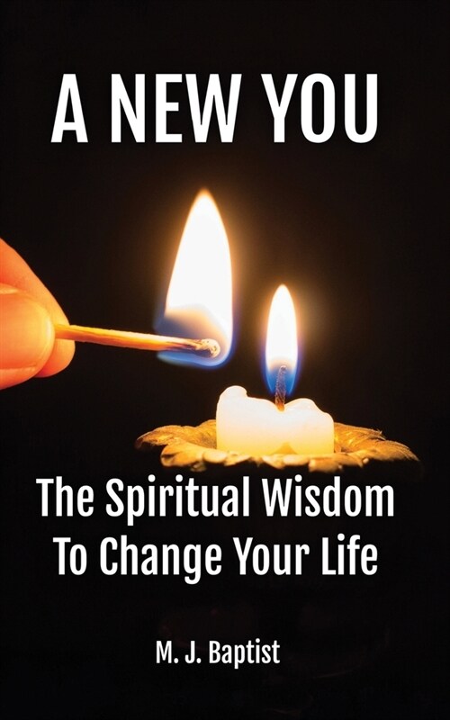 A New You: The Spiritual Wisdom To Change Your Life (Paperback)