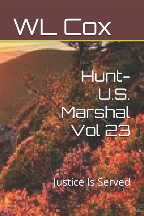 Hunt-U.S. Marshal Vol 23: Justice Is Served (Paperback)