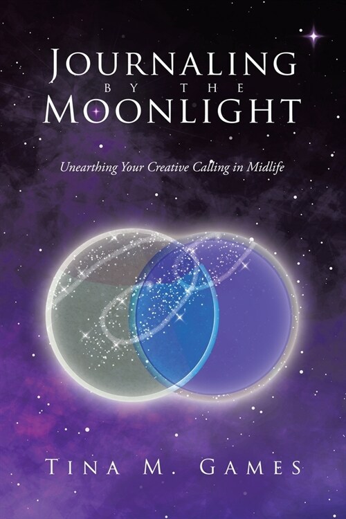 Journaling by the Moonlight: Unearthing Your Creative Calling in Midlife (Paperback)