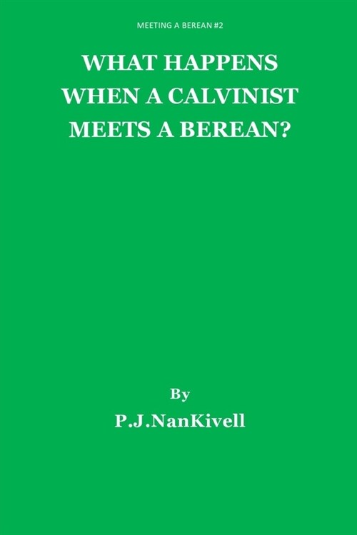 What Happens When A Calvinist Meets A Berean? (Paperback)