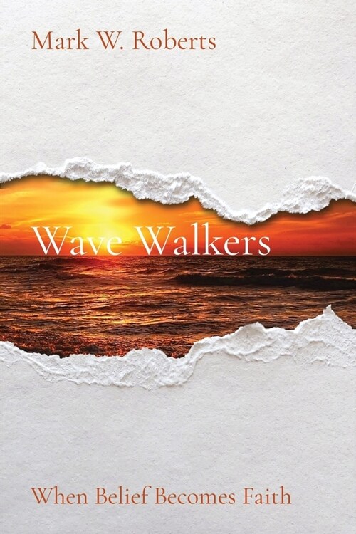 Wave Walkers: When Belief Becomes Faith (Paperback)