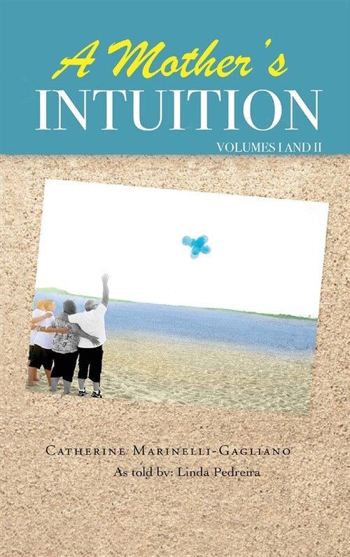 A Mothers Intuition: Autism - A Journey into Forgiveness & Healing - Volume I & II (Hardcover)