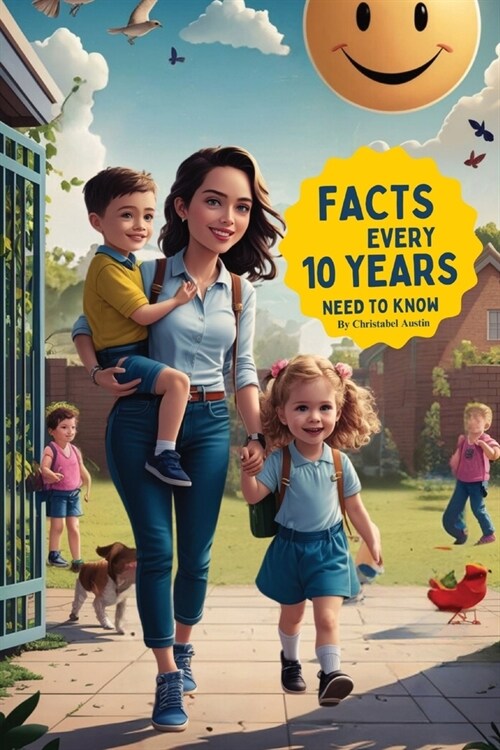 Facts Every 10 Years Need To Know: Raising Confident Kids 60 Things Every Child Needs To Know At 10 Years Essential Life Skills To Prepare Your Kids F (Paperback)