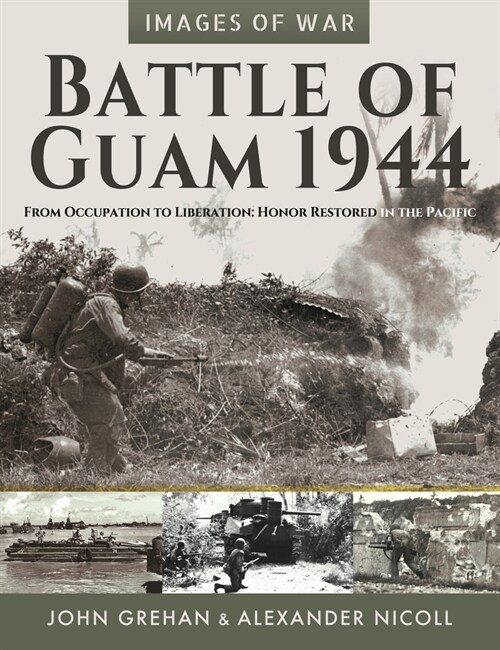 Battle of Guam 1944 : From Occupation to Liberation: Honor Restored in the Pacific (Paperback)