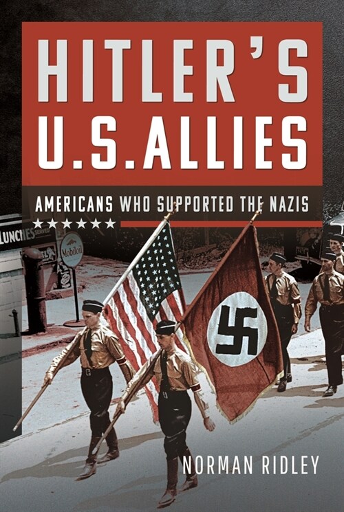 Hitlers U.S. Allies : Americans Who Supported the Nazis (Hardcover)