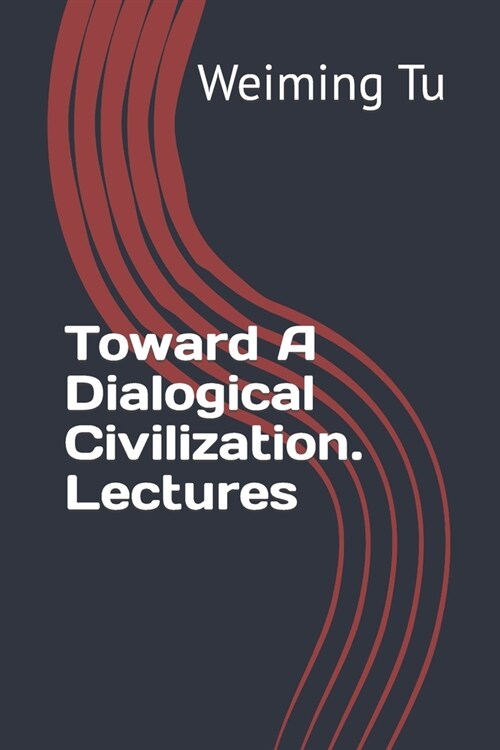 Toward A Dialogical Civilization. Lectures (Paperback)