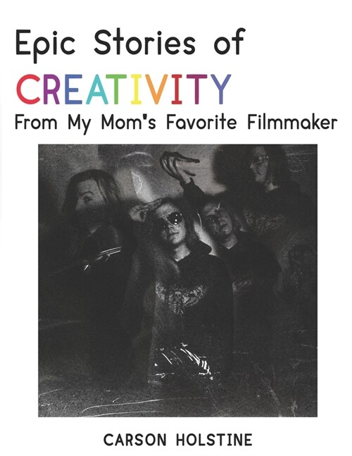 Epic Stories of Creativity From My Moms Favorite Filmmaker (Paperback)