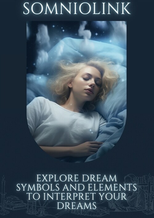 Somniolink: Explore dream symbols and elements to interpret your dreams (Paperback)