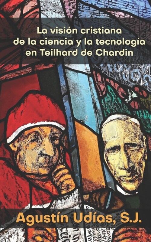 La visi? cristiana de la ciencia y la tecnolog? en Teilhard de Chardin (Paperback)