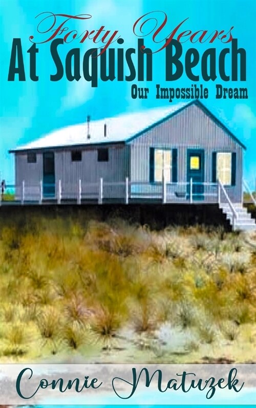Forty Years At Saquish Beach: Our Impossible Dream (Hardcover, Revised)