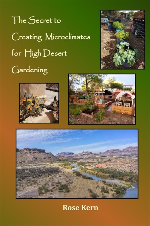 The Secret to Creating Microclimates in High Desert Gardening (Paperback)