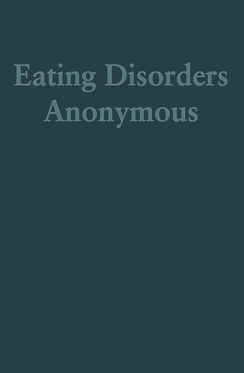 Eating Disorders Anonymous: The Story of How We Recovered from Our Eating Disorders (Paperback)