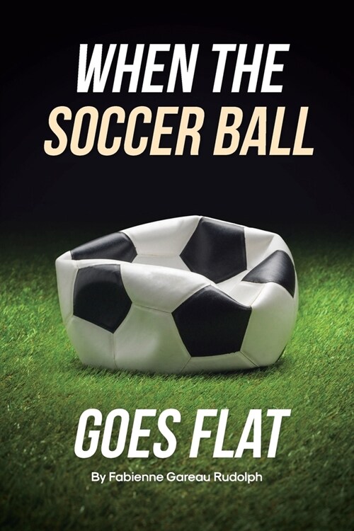 When the Soccer Ball Goes Flat (Paperback)