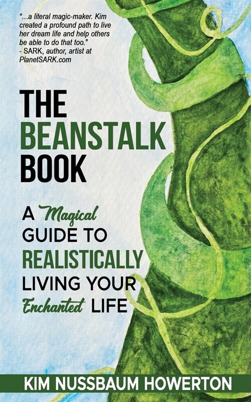 The Beanstalk Book: A Magical Guide To Realistically Living Your Enchanted Life (Paperback)
