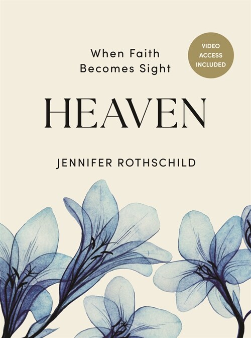 Heaven - Bible Study Book with Video Access: When Faith Becomes Sight (Paperback)