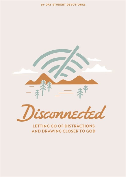 Disconnected - Teen Devotional: Letting Go of Distractions and Drawing Closer to God Volume 4 (Paperback)