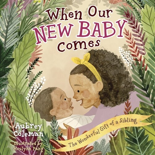 When Our New Baby Comes: The Wonderful Gift of a Sibling (Board Books)