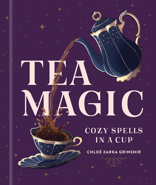 Tea Magic: Cozy Spells in a Cup (Hardcover)