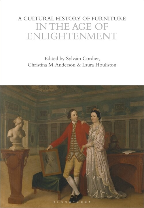 A Cultural History of Furniture in the Age of Enlightenment (Hardcover)