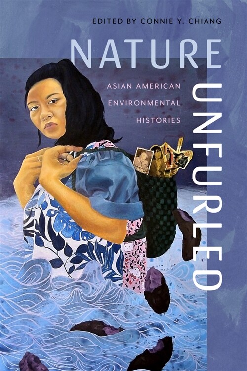Nature Unfurled: Asian American Environmental Histories (Paperback)