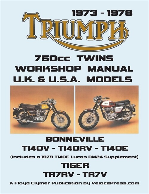 TRIUMPH 750cc TWINS 1973-1978 WORKSHOP MANUAL: All Uk, General Export & USA Models (Inludes 1979 T140e Supplement) (Paperback)