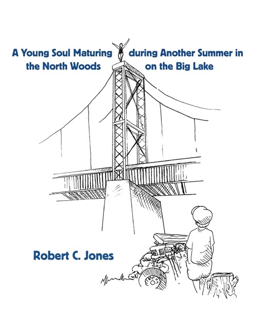 A Young Soul Maturing during Another Summer in the North Woods on the Big Lake (Paperback)