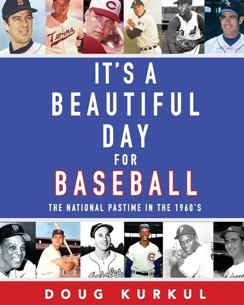Its a Beautiful Day for Baseball: The National Pastime in the 1960s (Paperback)