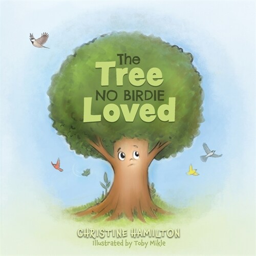 The Tree No Birdie Loved (Paperback)