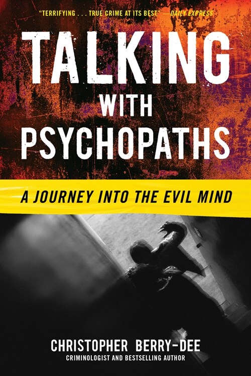 Talking with Psychopaths: A Journey Into the Evil Mind (Paperback)