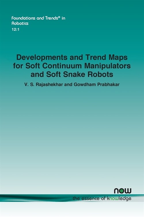 Developments and Trend Maps for Soft Continuum Manipulators and Soft Snake Robots (Paperback)