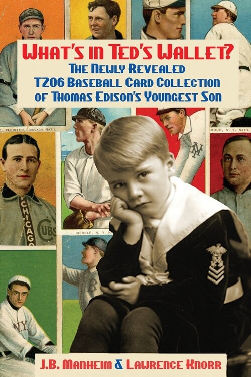 Whats In Teds Wallet?: The Newly Revealed T206 Baseball Card Collection of Thomas Edisons Youngest Son (Paperback)