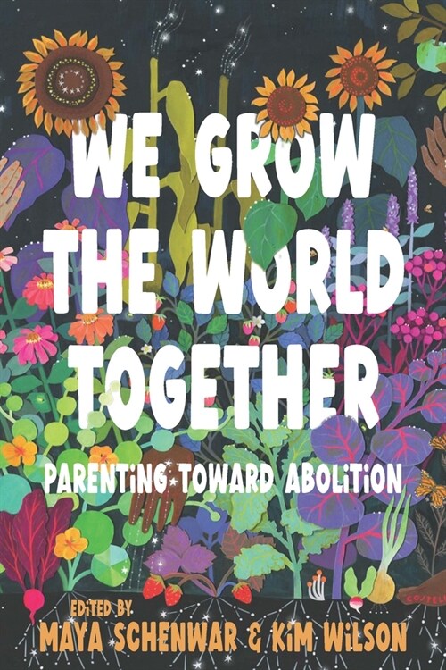 We Grow the World Together: Parenting Toward Abolition (Hardcover)