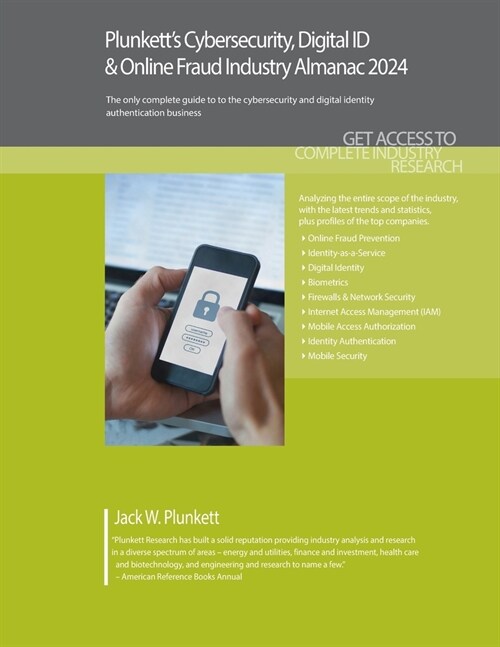 Plunketts Cybersecurity, Digital ID & Online Fraud Industry Almanac 2024: Cybersecurity, Digital ID & Online Fraud Industry Market Research, Statisti (Paperback)