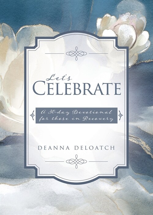 Lets Celebrate: A 30-day Devotional for those in Recovery (Paperback)